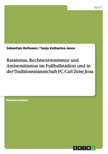 Cover image for Rassismus, Rechtsextremismus und Antisemitismus im Fussballstadion und in der Traditionsmannschaft FC Carl Zeiss Jena