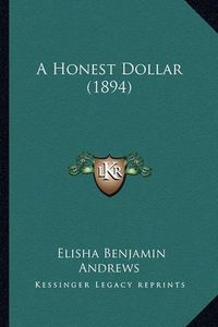 Cover image for A Honest Dollar (1894)