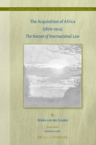 Cover image for The Acquisition of Africa (1870-1914): The Nature of International Law