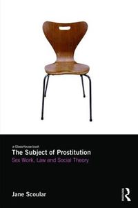 Cover image for The Subject of Prostitution: Sex work, Law and Social Theory