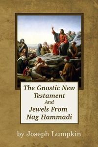 Cover image for The Gnostic New Testament And Jewels From Nag Hammadi