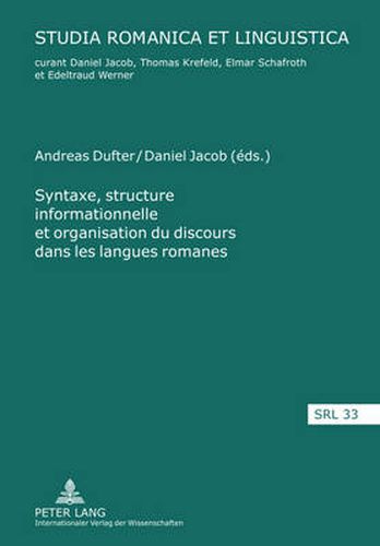 Syntaxe, Structure Informationnelle Et Organisation Du Discours Dans Les Langues Romanes- Sintaxis, Estructura de la Informacion Y Organizacion del Discurso En Las Lenguas Romanicas