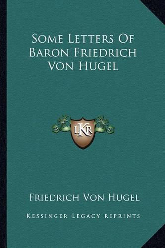 Cover image for Some Letters of Baron Friedrich Von Hugel