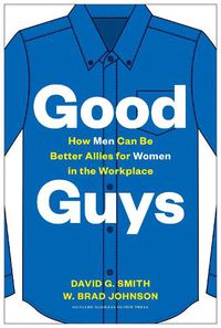 Cover image for Good Guys: How Men Can Be Better Allies for Women in the Workplace