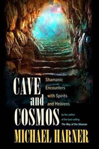 Cover image for Cave and Cosmos: Shamanic Encounters with Another Reality