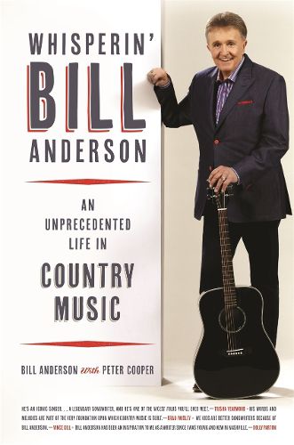 Cover image for Whisperin' Bill Anderson: An Unprecedented Life in Country Music