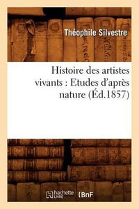 Cover image for Histoire Des Artistes Vivants: Etudes d'Apres Nature (Ed.1857)