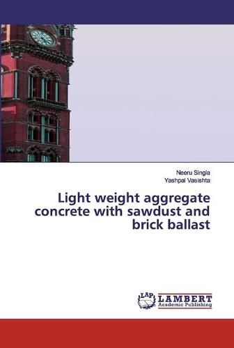 Cover image for Light weight aggregate concrete with sawdust and brick ballast