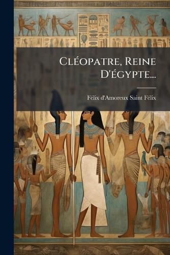Cover image for Cleopatre, Reine D'egypte...
