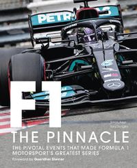 Cover image for Formula One: The Pinnacle: The pivotal events that made F1 the greatest motorsport series