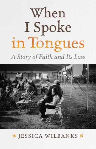 When I Spoke in Tongues: A Story of Faith and Its Loss