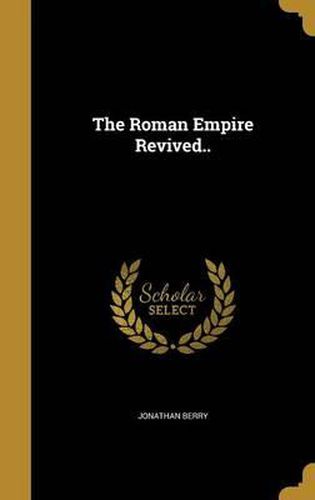 Cover image for The Roman Empire Revived..