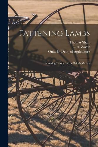 Cover image for Fattening Lambs; Fattening Lambs for the British Market [microform]