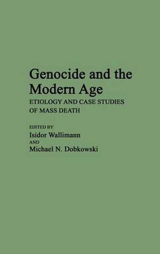 Cover image for Genocide and the Modern Age: Etiology and Case Studies of Mass Death