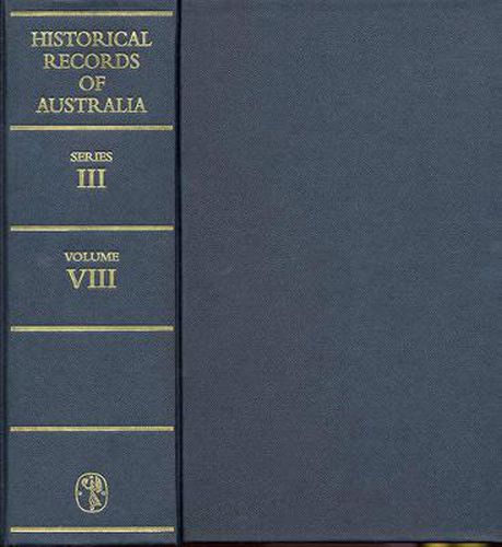 Historical Records of Australia: Series III Volume VIII