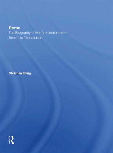 Cover image for Rome: The Biography of Her Architecture from Bernini to Thorvaldsen