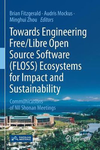 Towards Engineering Free/Libre Open Source Software (FLOSS) Ecosystems for Impact and Sustainability: Communications of NII Shonan Meetings