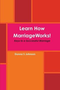 Cover image for Learn How Marriage Works! Keys to a Successful Marriage