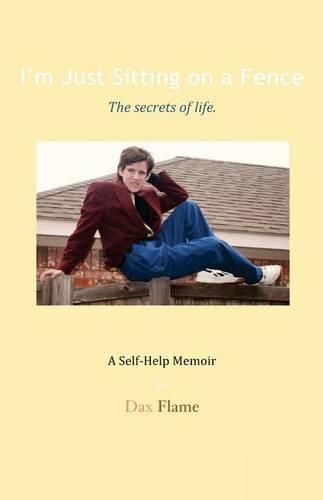 Cover image for I'm Just Sitting on a Fence: The Secrets of Life.