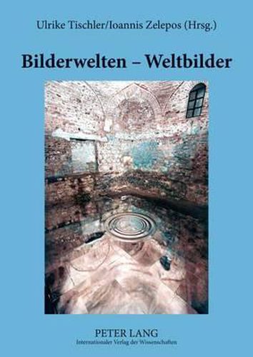 Cover image for Bilderwelten - Weltbilder: Die Gegenwart Der Vergangenheit in Postosmanischen Metropolen Suedosteuropas: Thessaloniki, Istanbul, Izmir