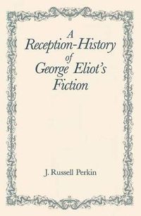 Cover image for A Reception-History of George Eliot's Fiction