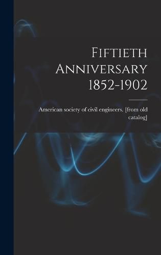 Cover image for Fiftieth Anniversary 1852-1902