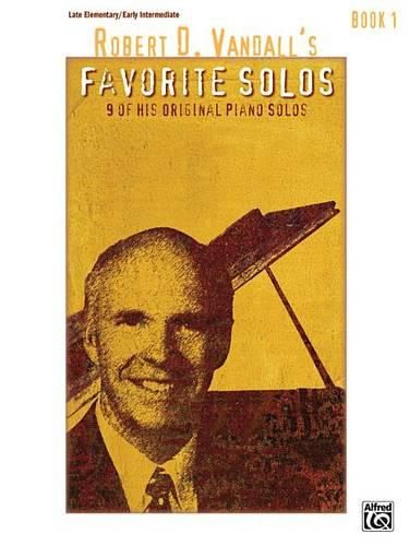 Cover image for Robert D. Vandall's Favorite Solos, Book 1: 9 of His Original Piano Solos