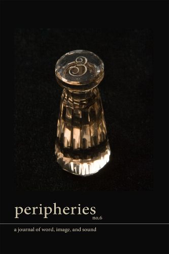 Cover image for Peripheries: A Journal of Word, Image, and Sound, No. 6