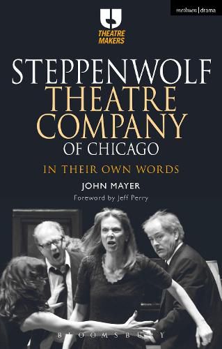 Cover image for Steppenwolf Theatre Company of Chicago: In Their Own Words