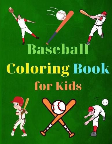 Cover image for Baseball Coloring Book for Kids: Coloring Fun and Awesome Facts Kids Activities Education and Learning Fun Simple and Cute designs Activity Book Amazing Baseball Coloring Book for Kids Great Gift for Boys & Girls, Ages 2-4 4-6 4-8 6-8