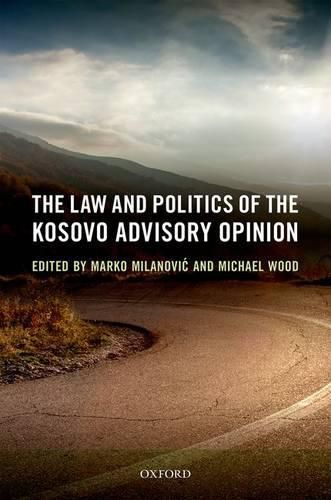 Cover image for The Law and Politics of the Kosovo Advisory Opinion