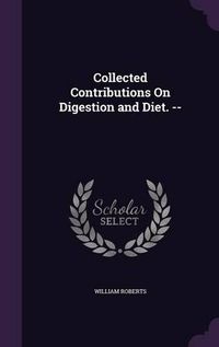 Cover image for Collected Contributions on Digestion and Diet. --