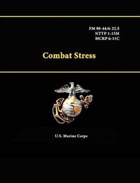 Cover image for Combat Stress - Fm 90-44/6-22.5 - Nttp 1-15m - Mcrp 6-11c