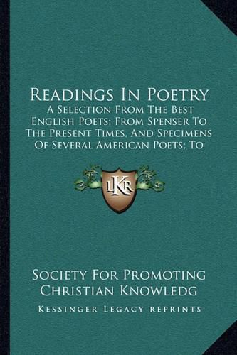 Readings in Poetry: A Selection from the Best English Poets; From Spenser to the Present Times, and Specimens of Several American Poets; To Which Is Prefixed a Brief Survey of the History of English Poetry (1834)