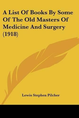 A List of Books by Some of the Old Masters of Medicine and Surgery (1918)