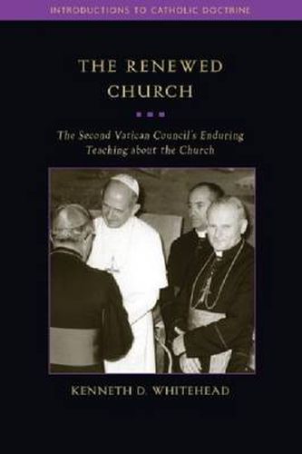 Cover image for The Renewed Church: The Second Vatican Council's Enduring Teaching about the Church