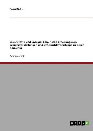 Cover image for Brennstoffe Und Energie: Empirische Erhebungen Zu Schulervorstellungen Und Unterrichtsvorschlage Zu Deren Korrektur
