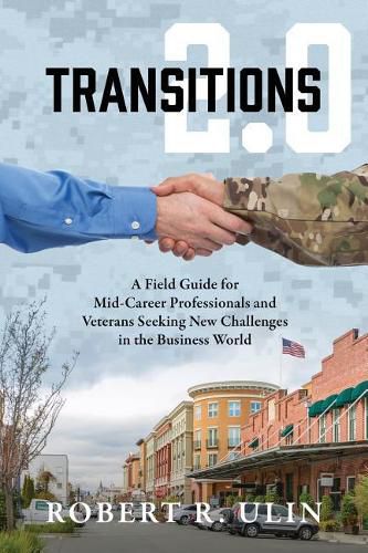 Cover image for Transitions 2.0: A Field Guide for Mid-Career Professionals and Veterans Seeking New Challenges in the Business World