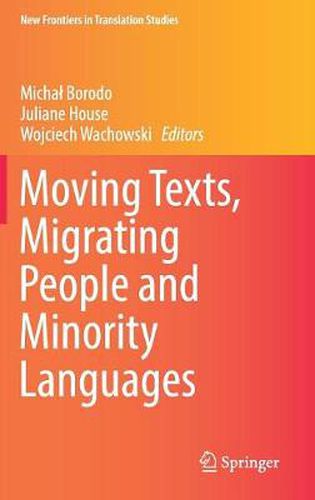 Cover image for Moving Texts, Migrating People and Minority Languages