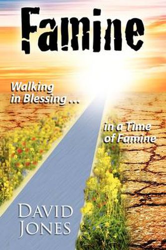 Cover image for Famine, Walking in Blessing in a Time of Famine