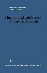 Cover image for Humor and Life Stress: Antidote to Adversity