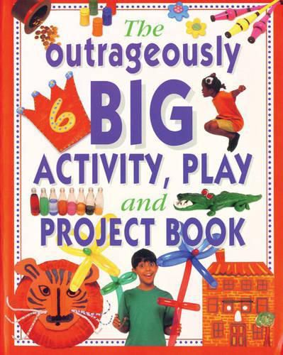 Cover image for Outrageously Big Activity, Play and Project Book