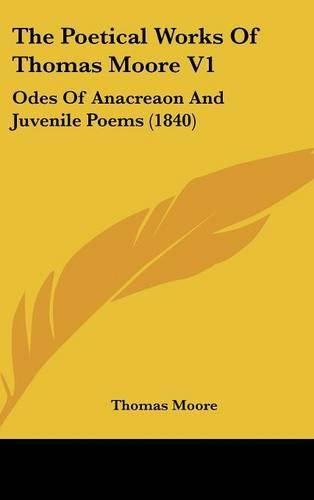 Cover image for The Poetical Works Of Thomas Moore V1: Odes Of Anacreaon And Juvenile Poems (1840)