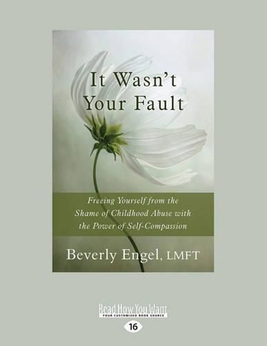 Cover image for It Wasn't Your Fault: Freeing Yourself from the Shame of Childhood Abuse with the Power of Self-Compassion