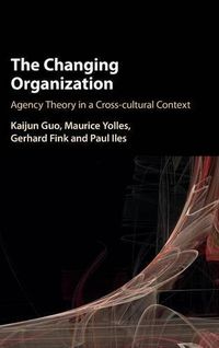 Cover image for The Changing Organization: Agency Theory in a Cross-Cultural Context