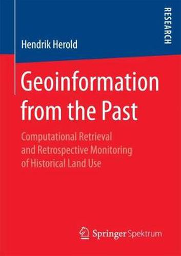 Cover image for Geoinformation from the Past: Computational Retrieval and Retrospective Monitoring of Historical Land Use