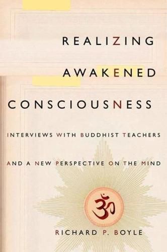 Realizing Awakened Consciousness: Interviews with Buddhist Teachers and a New Perspective on the Mind