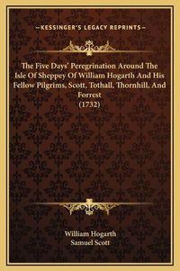 Cover image for The Five Days' Peregrination Around the Isle of Sheppey of William Hogarth and His Fellow Pilgrims, Scott, Tothall, Thornhill, and Forrest (1732)