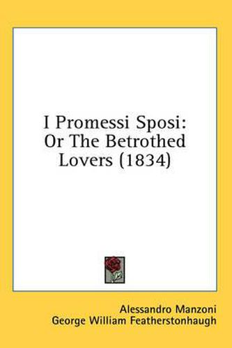 I Promessi Sposi: Or the Betrothed Lovers (1834)