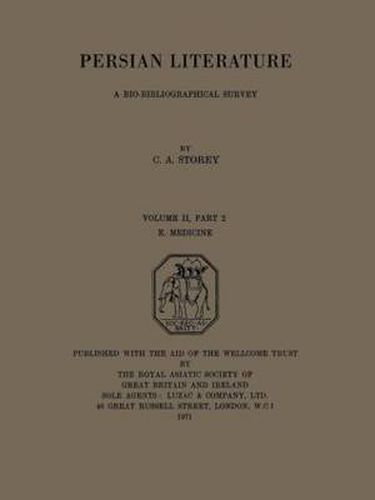 Persian Literature - A Biobibliographical Survey: E. Medicine. (Volume II Part 2)